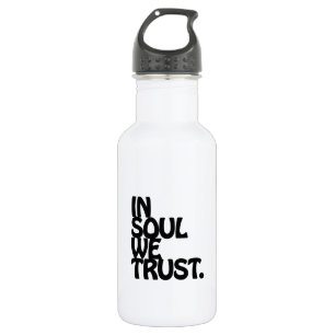 Im Soul vertrauen wir. Edelstahlflasche