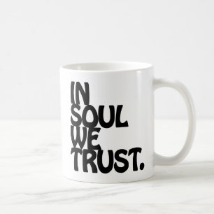 Im Soul vertrauen wir. Kaffeetasse