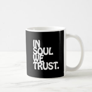 Im Soul vertrauen wir. Kaffeetasse