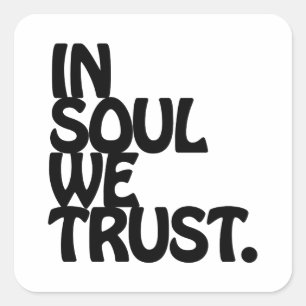 Im Soul vertrauen wir. Quadratischer Aufkleber
