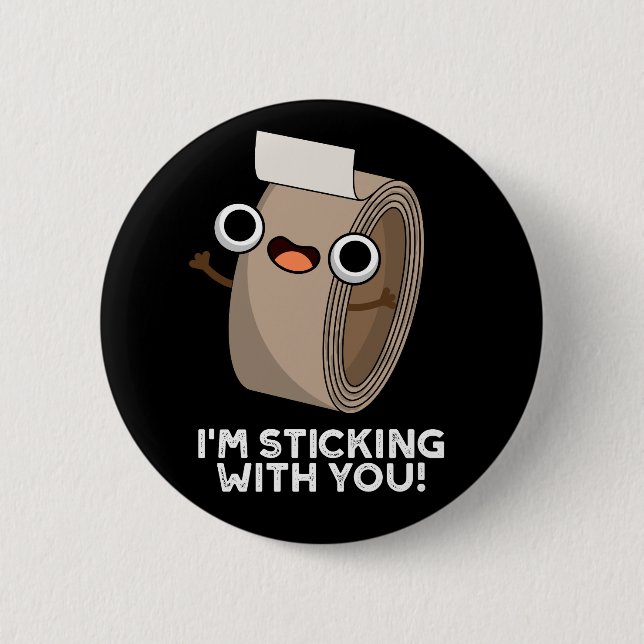 I'm Stickin With You Funny Duct Tape Pun Dark BG Button (Vorderseite)