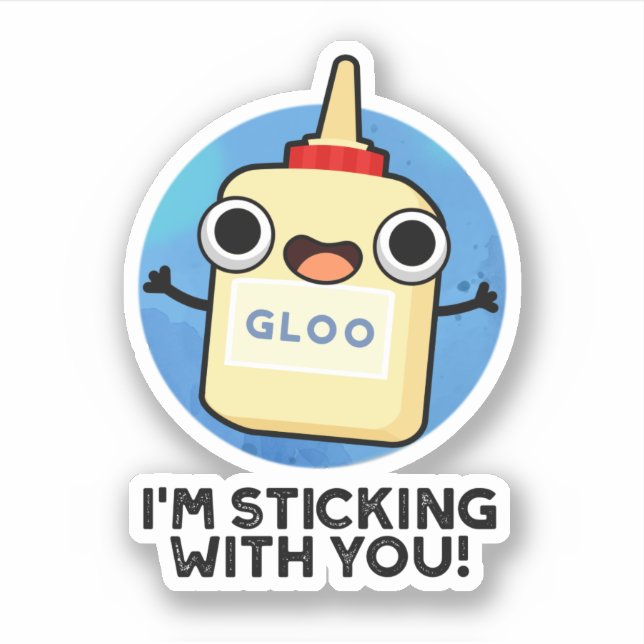 I'm Sticking With You Cute Glue Pun Aufkleber (Vorderseite)