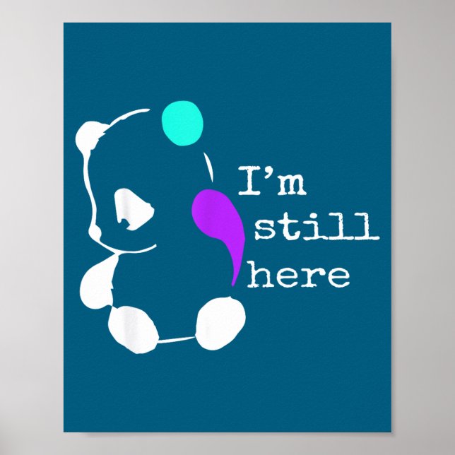 I'm Still Here - Semicolon Gift Suicide Prevention Poster (Vorne)