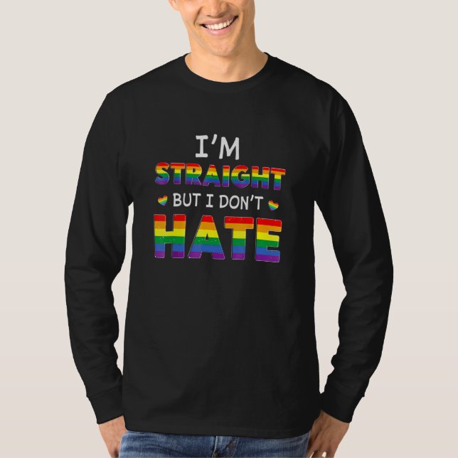Im Straight, aber ich nicht Hasse Rainbow Lgbt T-Shirt (Vorderseite)