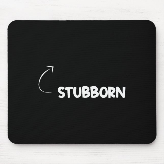 I'm Stubborn Funny Ity Character Reference  Mousepad (Vorne)