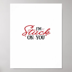 Im Stuck On You Valentinstag Herzliches Geschenk D Poster