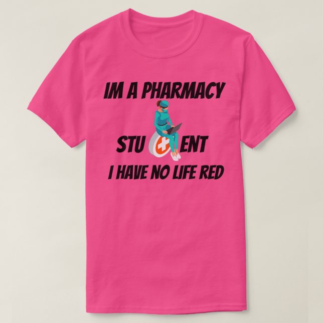 Im Studium der Pharmazie habe ich kein Leben in Ro T-Shirt (Design vorne)