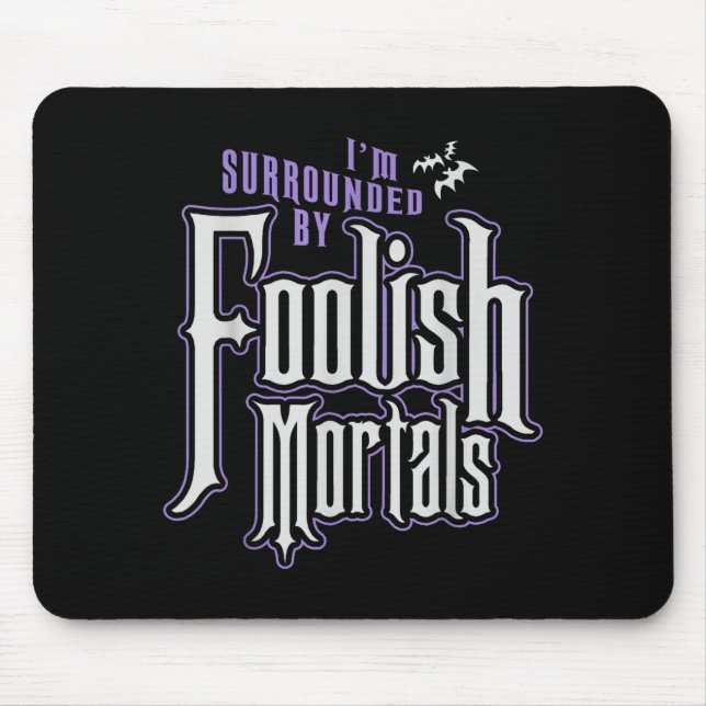 I'm Surrounded By Foolish Mortals Funny Halloween  Mousepad (Vorne)