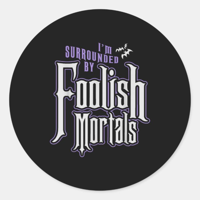 I'm Surrounded By Foolish Mortals Funny Halloween  Runder Aufkleber (Vorderseite)