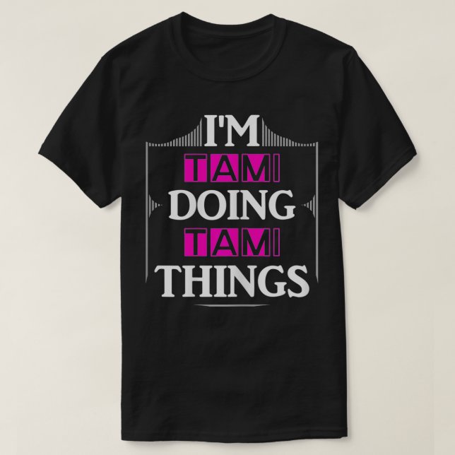 I'm Tami Doing Tami Things Funny First Name Gift  T-Shirt (Design vorne)