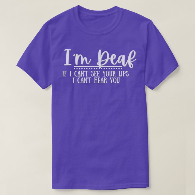 im taub, wenn ich deine Lippen nicht sehen kann Ic T-Shirt (Design vorne)