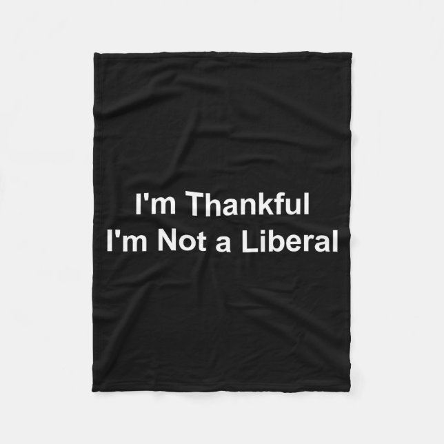 I'm Thankful I'm Not A Liberal Funny  Fleecedecke (Vorderseite)