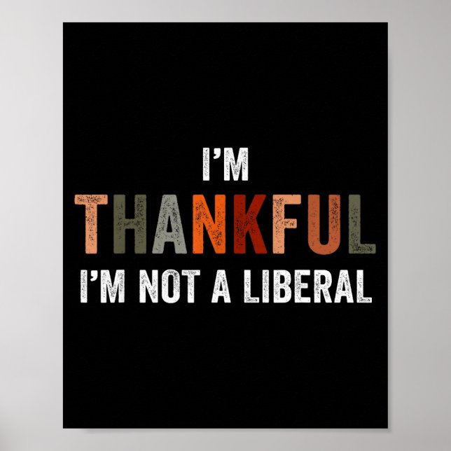 I'm Thankful I'm Not A Liberal Funny Sarcastic Tha Poster (Vorne)