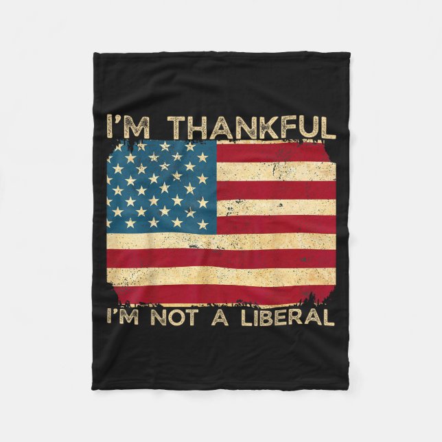 I'm Thankful I'm Not A Liberal Funny Thanksgiving  Fleecedecke (Vorderseite)