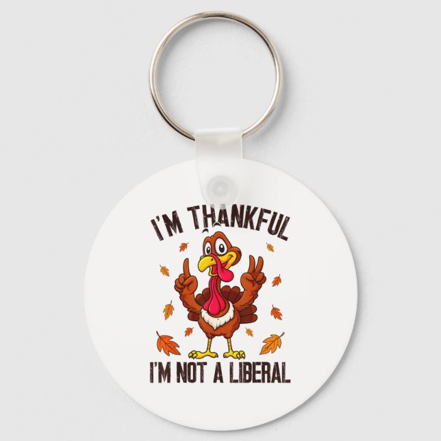 I'm Thankful I'm Not A Liberal Funny Turkey Thanks Schlüsselanhänger (Vorderseite)