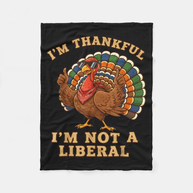 Im Thankful Im Not A Liberal Turkey Thanksgiving P Fleecedecke (Vorderseite)