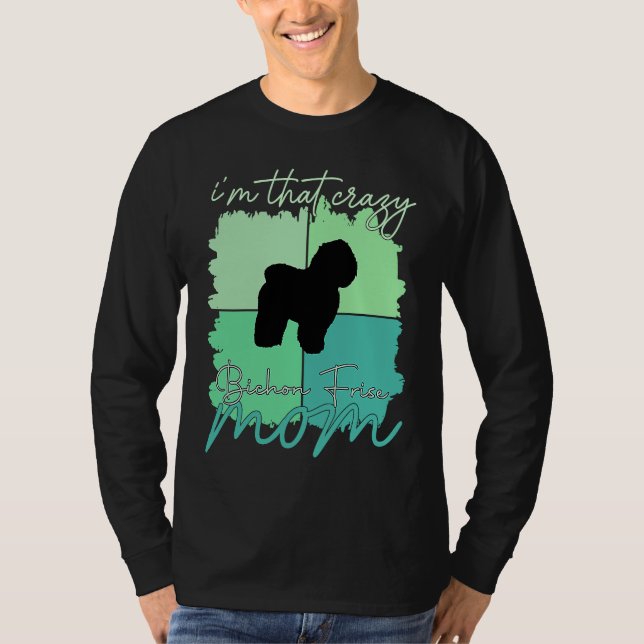 I'm That Crazy Bichon Frise Mama T-Shirt (Vorderseite)