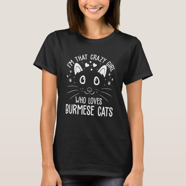 I'm That Crazy Girl Who Loves Burmese Cats   Cat   T-Shirt (Vorderseite)