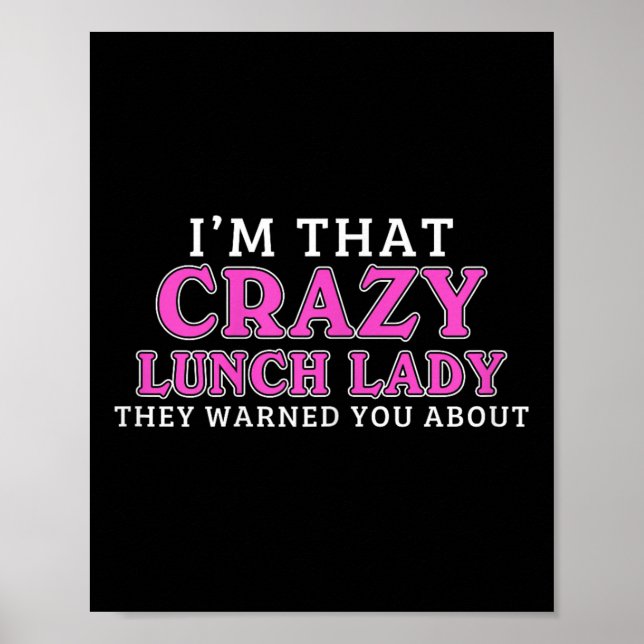 Im That Crazy Lunch Lady School Cafeteria Worker F Poster (Vorne)
