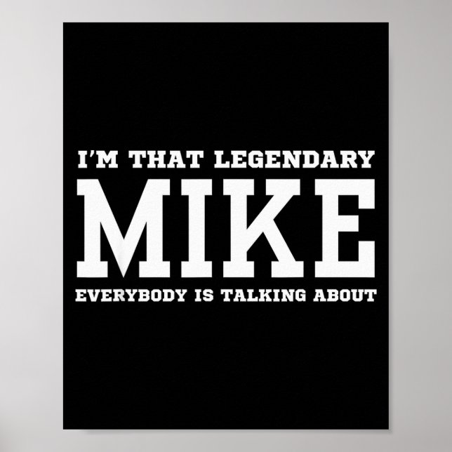 I'm That Legendary Mike Everybody Is Talking About Poster (Vorne)