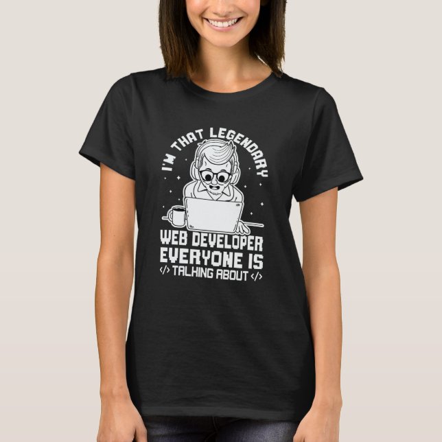 I'm That Legendary Web Developer T-Shirt (Vorderseite)