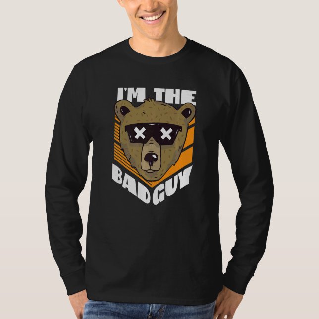 I'm The Bad Guy Bear With Sunglasses  T-Shirt (Vorderseite)