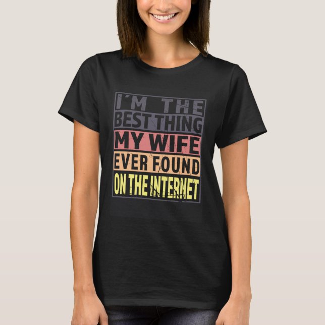 Im The Best Thing My Wife Ever Found On The Intern T-Shirt (Vorderseite)