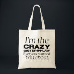 i'm the crazy sister-in-law everyone warned you ab tragetasche<br><div class="desc">i'm the crazy sister-in-law everyone warned you about</div>