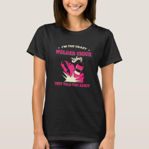 Im The Crazy Welder Chick They Told You About Meta T-Shirt