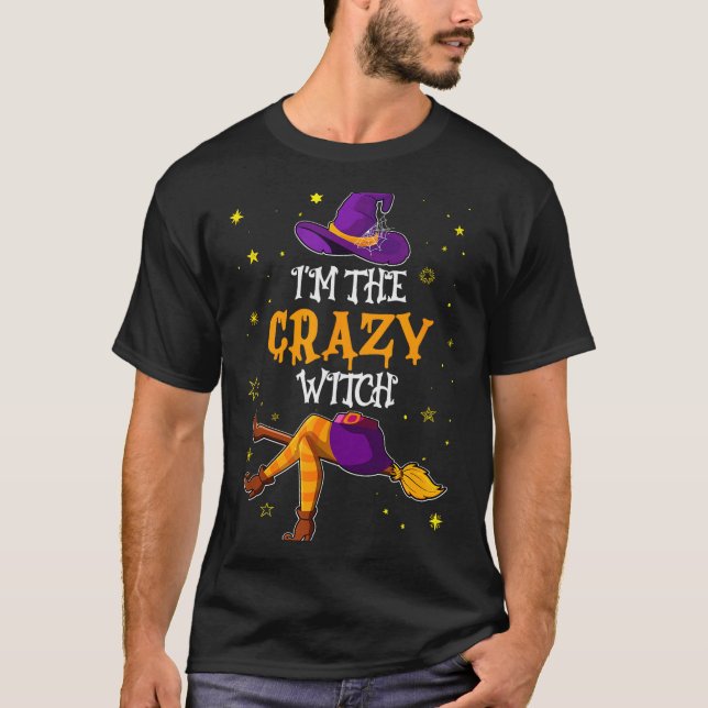 I'm The Crazy Witch Funny Halloween Matching Group T-Shirt (Vorderseite)