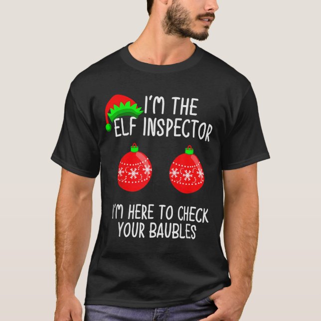 I'm The Elf Inspector Funny Baubles Christmas Elf  T-Shirt (Vorderseite)