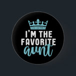 I'm The Favorite Aunt Funny and Cool Auntie Button<br><div class="desc">Sweet and cute aunt design for your favorite aunt, coolest auntie on the planet and the best sister in the world. Cool aunt merchandise for those with cute nieces and nephews. This theme also fits for your sister's baby shower or pregnancy announcement. Vintage and retro style typography type art with...</div>