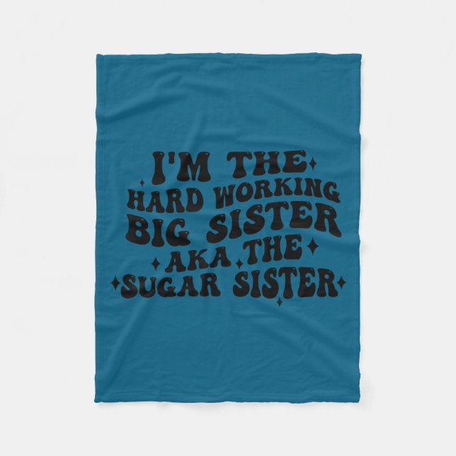 I'm The Hard Working Big Sister Aka The Sugar Sist Fleecedecke (Vorderseite)