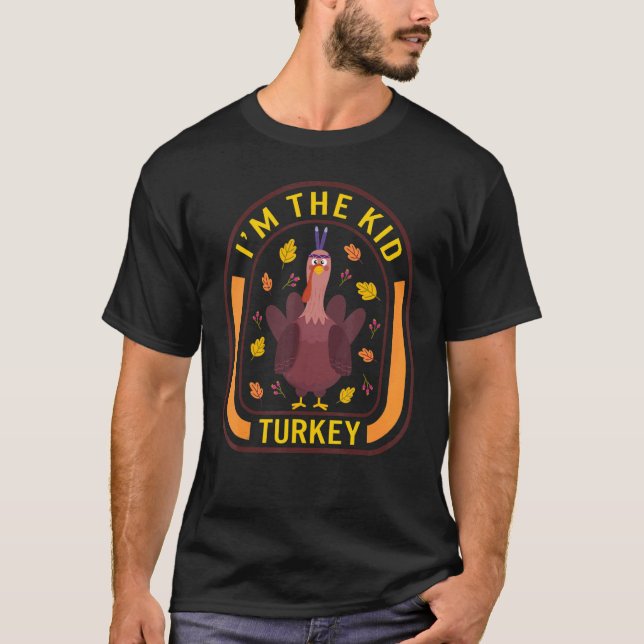 I'm The Kid Turkey Thanksgiving Turkey  Dinner  Au T-Shirt (Vorderseite)