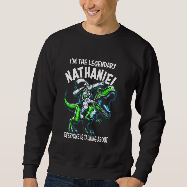 I'm The Legendary Nathaniel Funny Astronaut Dinosa Sweatshirt (Vorderseite)