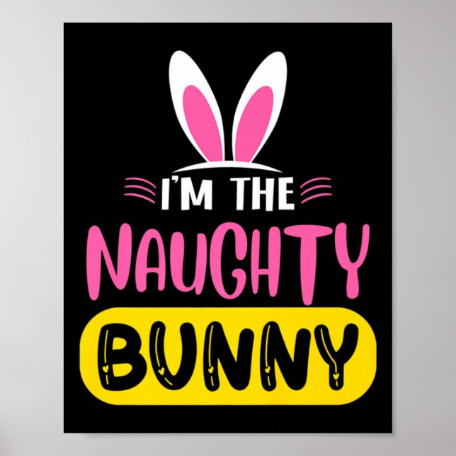 Im The Naughty Bunny Rabbit Ears Egg Funny Easter  Poster (Vorne)