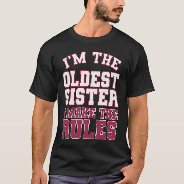 I'm The Oldest Sister I Make The Rules Perfect Mat T-Shirt (Vorderseite)