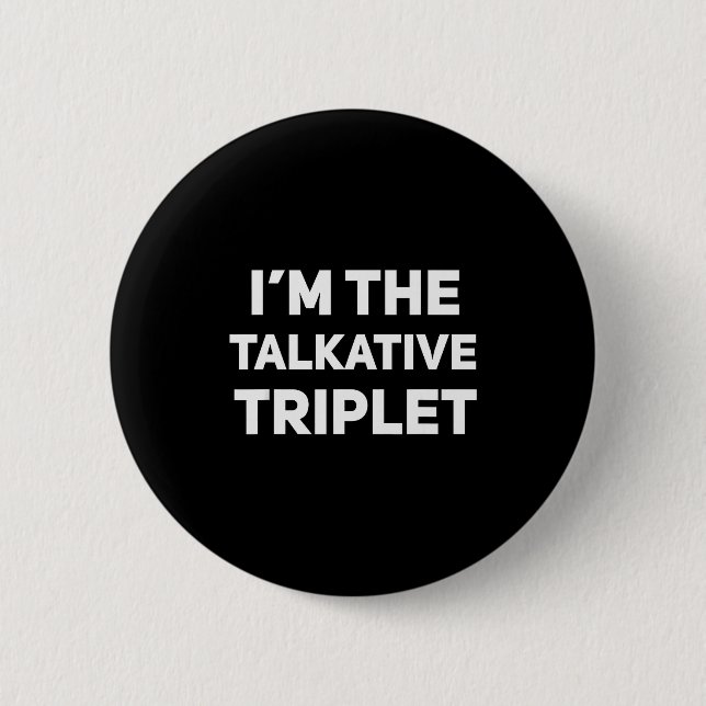 I'm The Talkative Triplet Funny Matching Triplets  Button (Vorderseite)