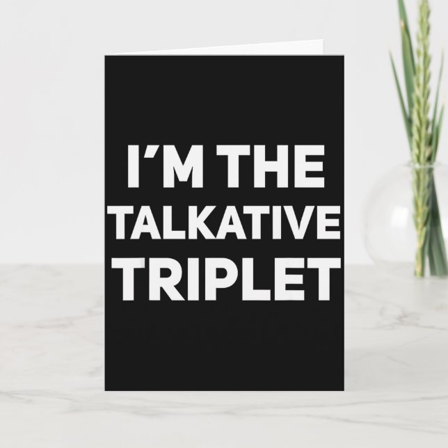 I'm The Talkative Triplet Funny Matching Triplets  Karte (Vorderseite)