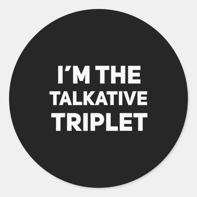 I'm The Talkative Triplet Funny Matching Triplets  Runder Aufkleber (Vorderseite)