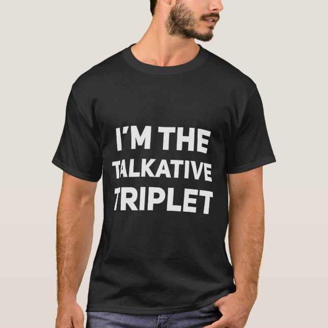 I'm The Talkative Triplet Funny Matching Triplets  T-Shirt (Vorderseite)