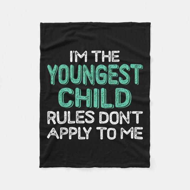 I'm The Youngest Child Rules Don't Apply To Me Sib Fleecedecke (Vorderseite)