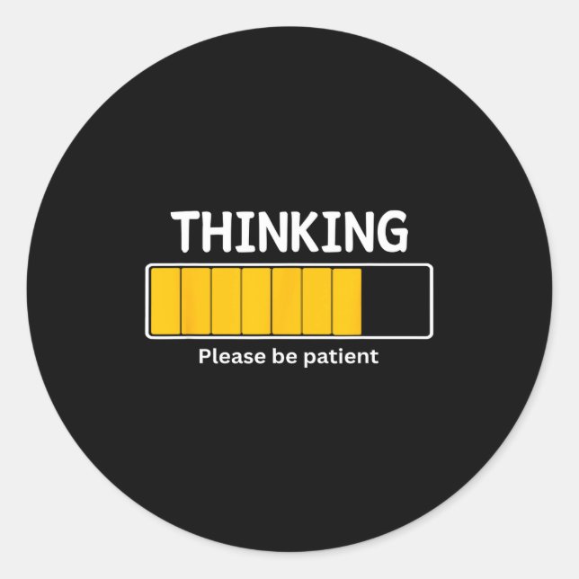 I'm Thinking Please Be Patient Wait Pun Sarcastic  Runder Aufkleber (Vorderseite)