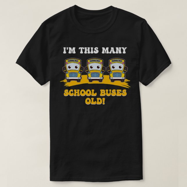 I'm This Many School Buses Old Yellow School Bus D T-Shirt (Design vorne)
