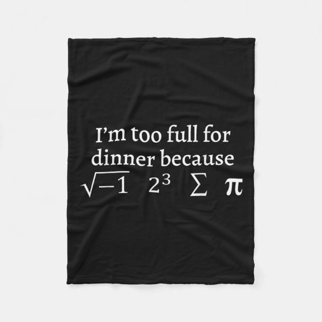 I'm Too Full For Dinner Because Square Root Math L Fleecedecke (Vorderseite)