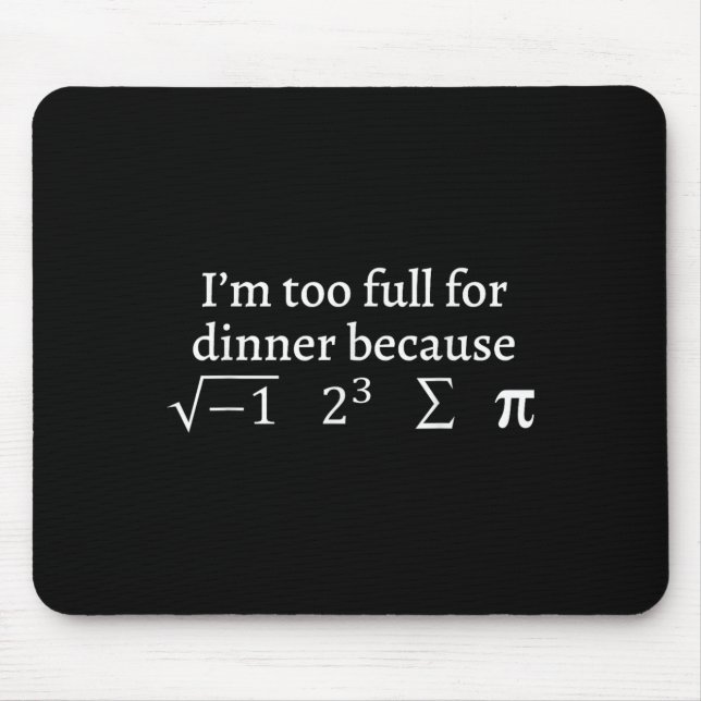 I'm Too Full For Dinner Because Square Root Math L Mousepad (Vorne)