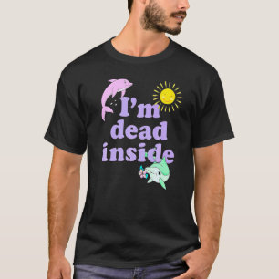 Im Toten im Dolphin Spaß Sarcastic Quote T-Shirt