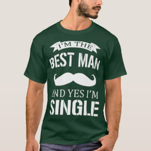 Im Trauzeuge und ja, ich bin Single Bachelorette P T-Shirt