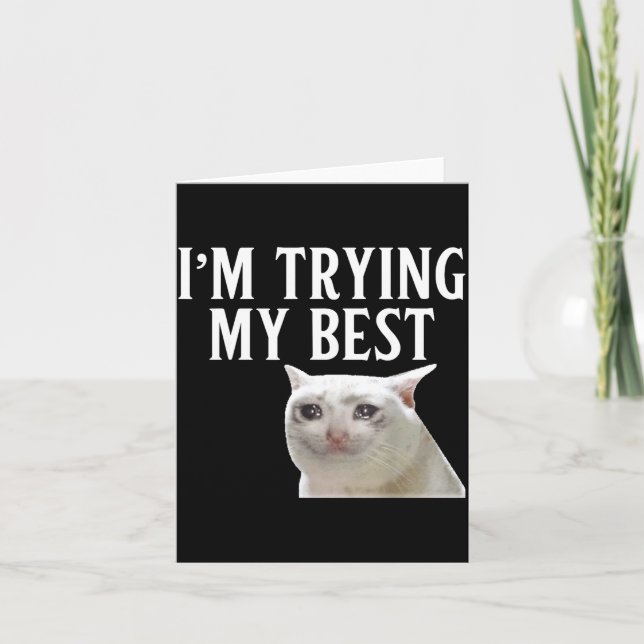 I'm Trying My Funny Crying Cat Meme Men Women Kids Karte (Vorderseite)