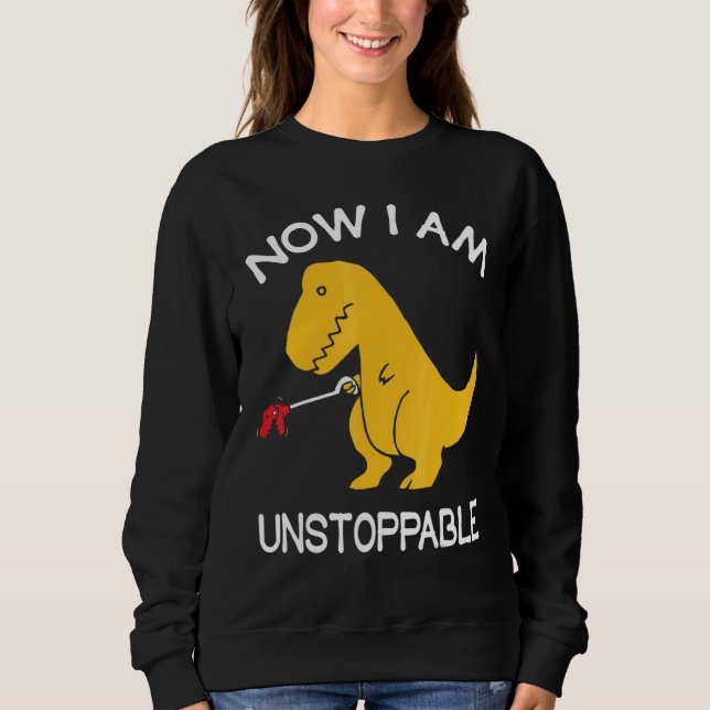 I'm Unstoppable Rex 1 Sweatshirt (Vorderseite)